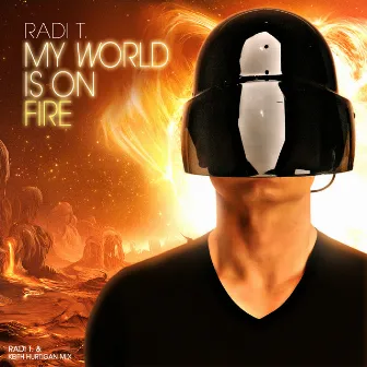 My World Is On Fire - Single by Radi T.