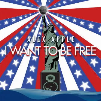 I Want To Be Free by Alex Apple