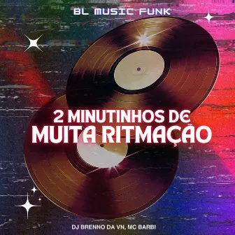 2 Minutinhos de Muita Ritmação by DJ Brenno da Vn