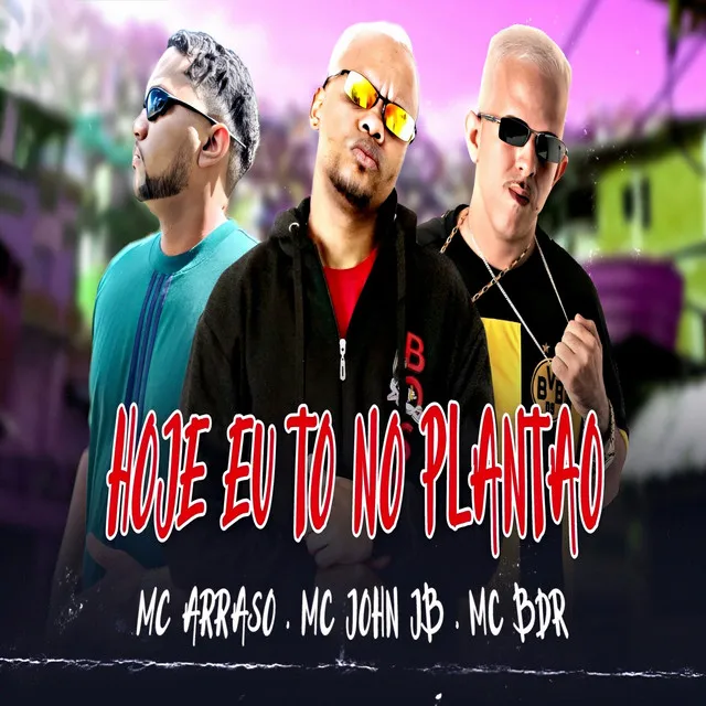 Hoje Eu Tô no Plantão (feat. MC John JB)