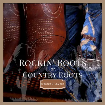 Rockin’ Boots & Country Roots by Western Lovers