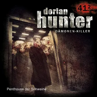 41.2: Penthouse der Schweine by Dorian Hunter