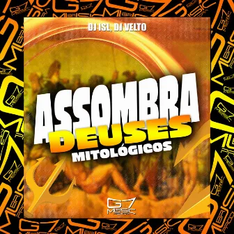 Assombra Deuses Mitológicos by DJ Isl