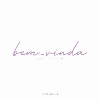 Bem-Vinda by Igor Vianna