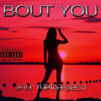 Bout You by Jay TheRealest