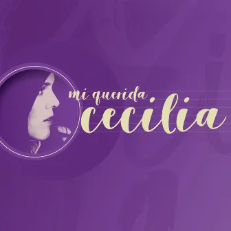 Mi Querida Cecilia by Cecilia