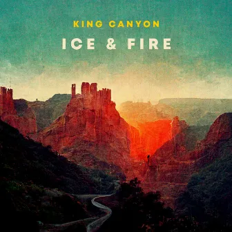 Ice & Fire by King Canyon