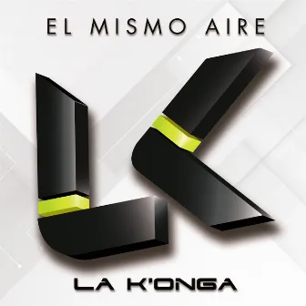 El Mismo Aire by La K'onga