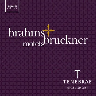 Brahms & Bruckner: Motets by Nigel Short