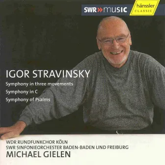 Stravinsky: Symphony in 3 Movements / Symphony in C / Symphony of Psalms by WDR Rundfunkchor Köln