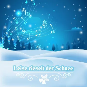 Leise rieselt der Schnee by Deutsche Weihnachtslieder