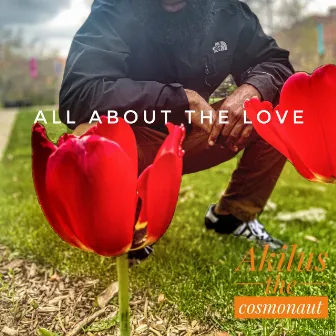 All About The Love by Akilus the Cosmonaut