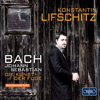 Bach: Die Kunst der Fuge, BWV 1080 by Konstantin Lifschitz