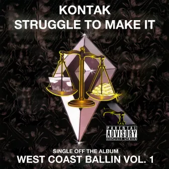 Struggle to Make It: West Coast Ballin, Vol.1 by Kontak