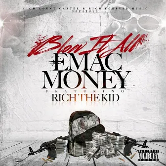 Blow It All by Emac Money