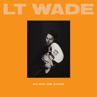 My Sun & Stars by LT Wade