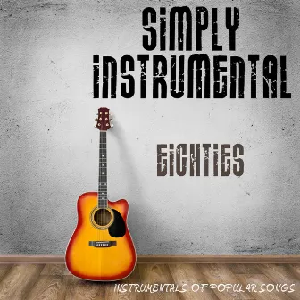 Simply Instrumental - 80's by The Dreamers