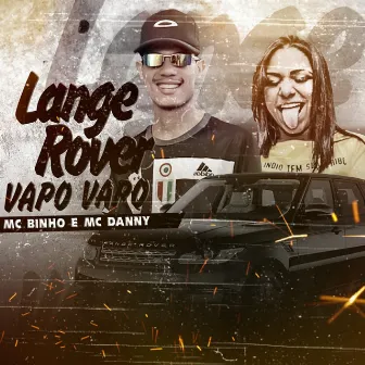 Lange Rover Vapo Vapo by MC Binho