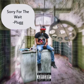 Sorry 4 Tha Wait by Gusto Da Plugg