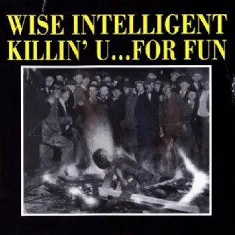 Killin' U… For Fun by Wise Intelligent