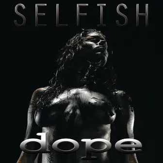 Selfish by Dope