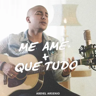 Me Ame Mais Que Tudo by Abdiel Arsenio