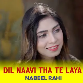 Dil Naavi Tha Te Laya by 