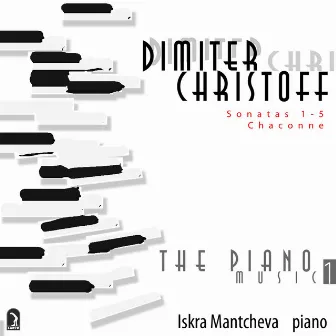 Christoff, D.: Piano Music, Vol. 1 by Dimiter Christoff