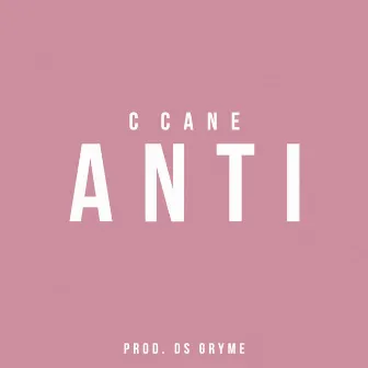 Anti by C Cane