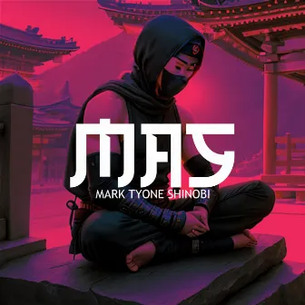 Mas by Mark Tyone Shinobi