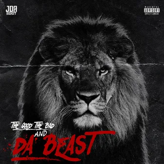 THE GOOD THE BAD AND DA BEAST by J Da Beast