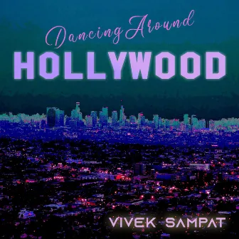 Dancing Around Hollywood by Vivek Sampat