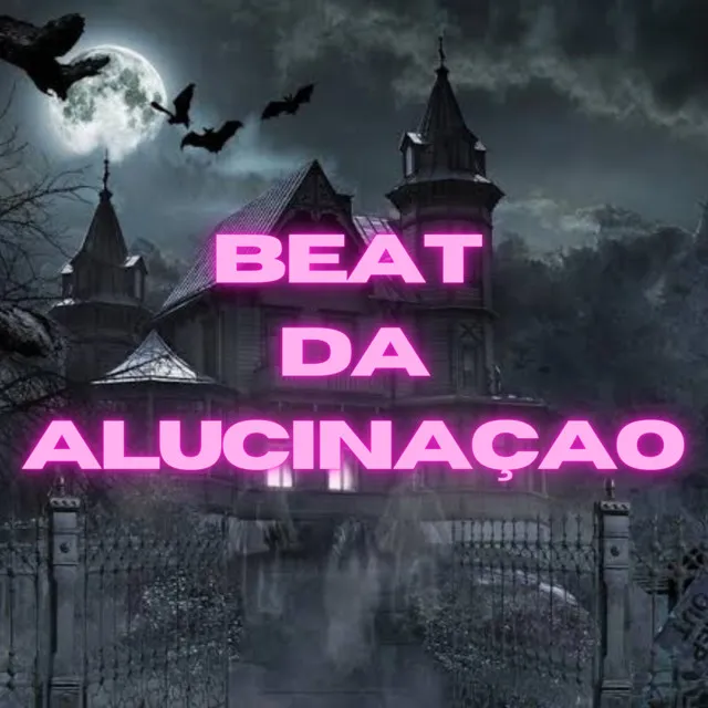 Beat da Alucinação