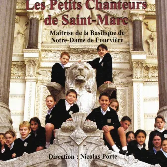 Les plus belles chorales d'enfants : Maîtrise de la Basilique de NotreDame de Fourvière by Les Petits Chanteurs de Saint-Marc