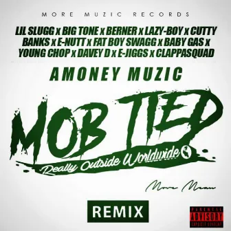 Mob Tied (Remix) [feat. Lil Slugg, Big Tone, Cutty Banks, E-Nutt, Fat Boy Swagg, Baby Gas, Young Chop, Davey D, E-Jiggs & Clappasquad] by Amoneymuzic