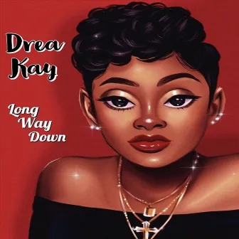 Long Way Down by Drea Kay