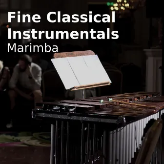 Fine Classical Instrumentals (Marimba) by The Classic Players