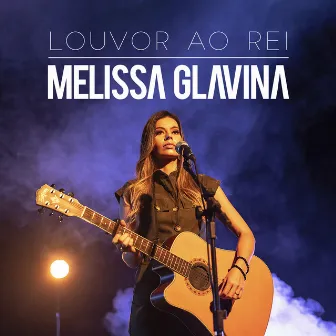 Louvor ao Rei by Melissa Glavina