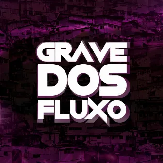 Grave Dos Fluxos by DZZY