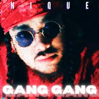 GANG GANG by Nique