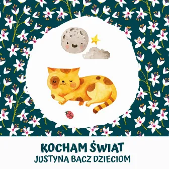 Kocham świat by Justyna Bacz