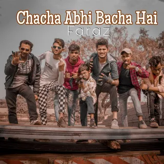 Chacha Abhi Bacha Hain by Faraz