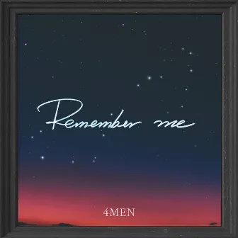 Remember Me by 4MEN