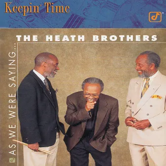 As We Were Saying... by The Heath Brothers