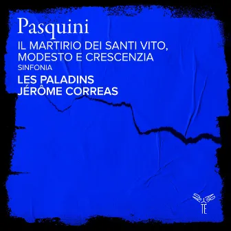 Pasquini: Il martirio dei santi Vito, Modesto e Crescenzia: Sinfonia by Les Paladins