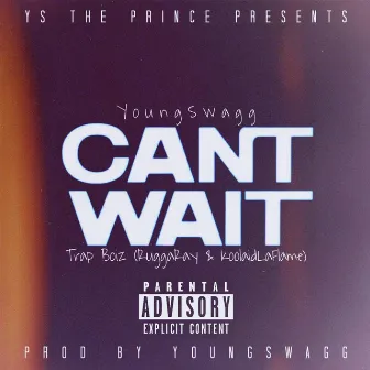 Can't Wait by YoungSwagg