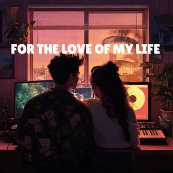 For the Love of My Life - Lo-Fi Hip-Hop Love by Lo-Fi Time