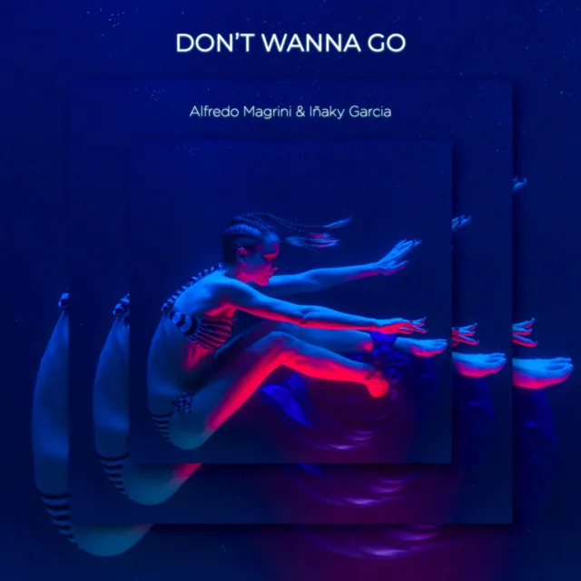 Don't Wanna Go (Original Mix)