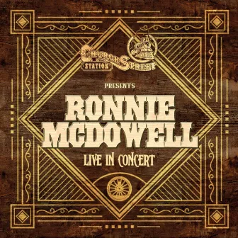 Church Street Station Presents: Ronnie McDowell (Live In Concert) by Ronnie McDowell