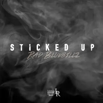 Sticked Up by Rad BlueBillz